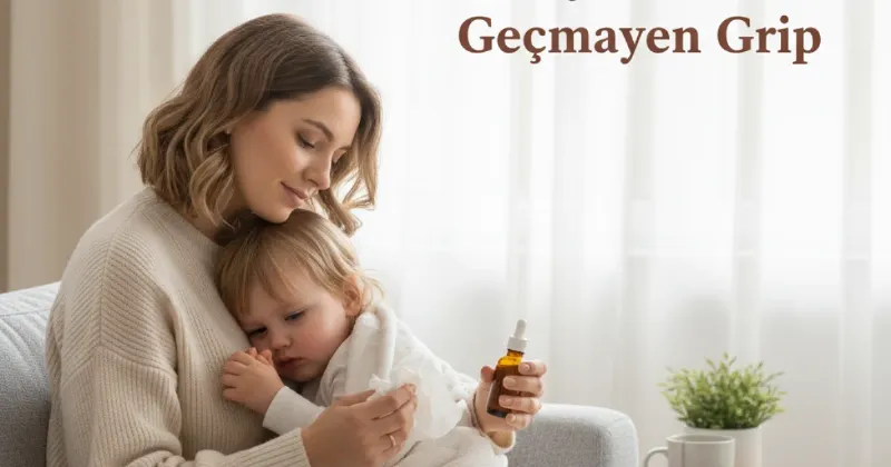 Çocuklarda Geçmeyen Grip