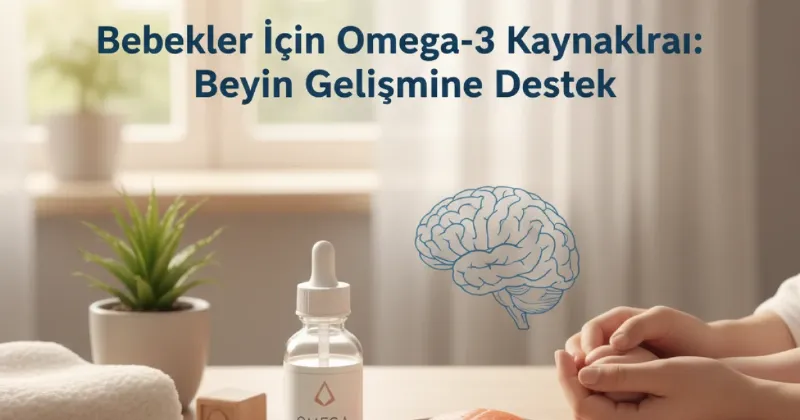 Bebekler İçin Omega-3 Kaynakları: Beyin Gelişimine Destek